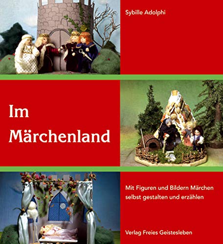 Im Märchenland: Mit Figuren und Bildern Märchen selbst gestalten und erzählen